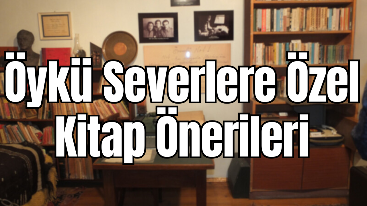 Mutlaka Okunması Gereken Öykü Kitapları