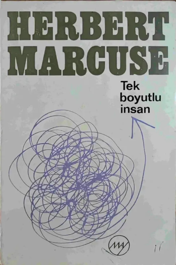 Tek Boyutlu İnsan: İleri Endüstriyel Toplumun İdeolojisi Üzerine İnceleme