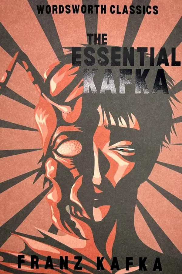 Wordsworth - The Essential Kafka : The Castle; The Trial; Metamorphosis and Other Stories