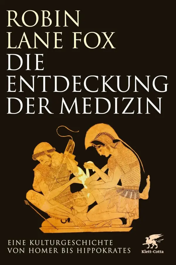 Die Entdeckung der Medizin (Eine Kulturgeschichte von Homer bis Hippokrates)