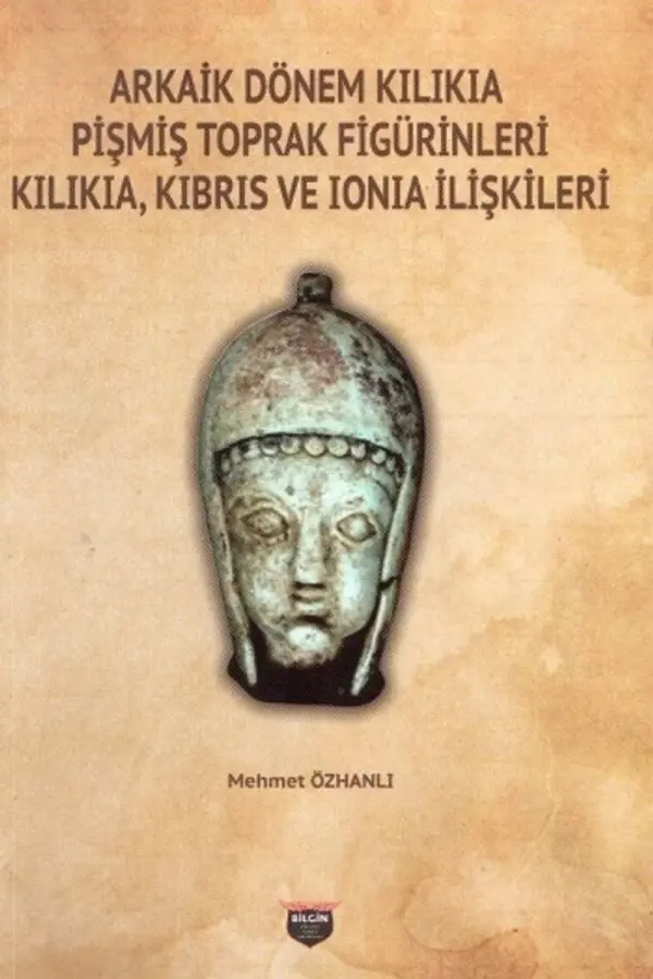 Arkaik Dönem Kilikia Pişmiş Toprak Figürinleri - Kıbrıs ve Ionia İlişkileri
