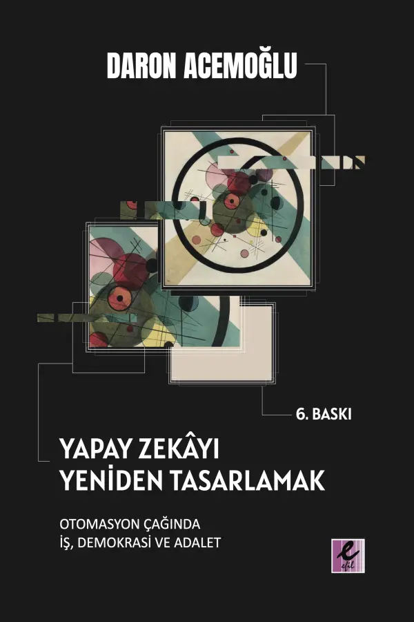 Yapay Zekayı Yeniden Tasarlamak: Otomasyon Çağında İş, Demokrasi ve Adalet