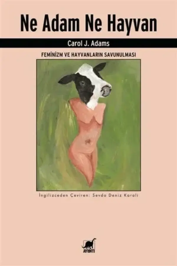 Ne Adam Ne Hayvan Feminizm ve Hayvanların Savunulması