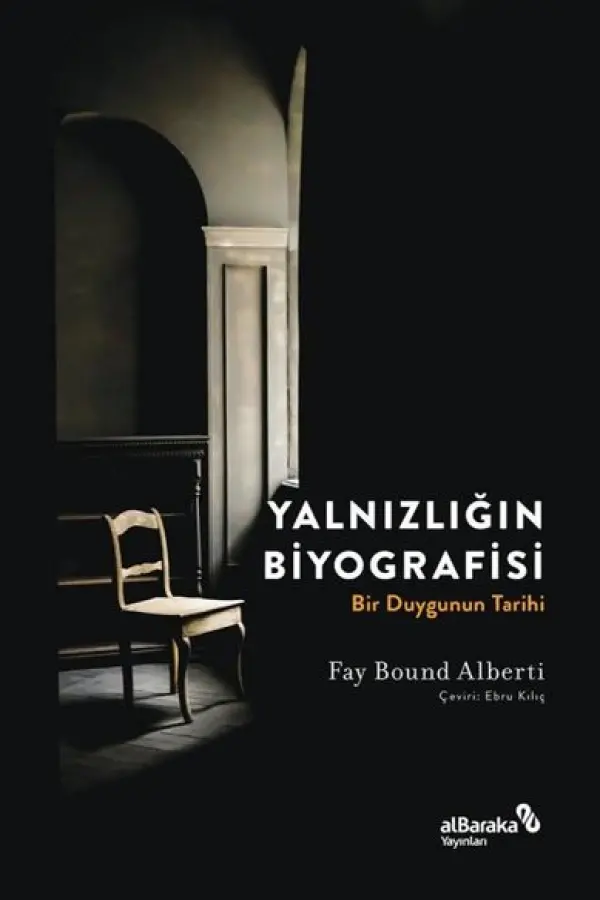 Yalnızlığın Biyografisi- Bir Duygunun Tarihi
