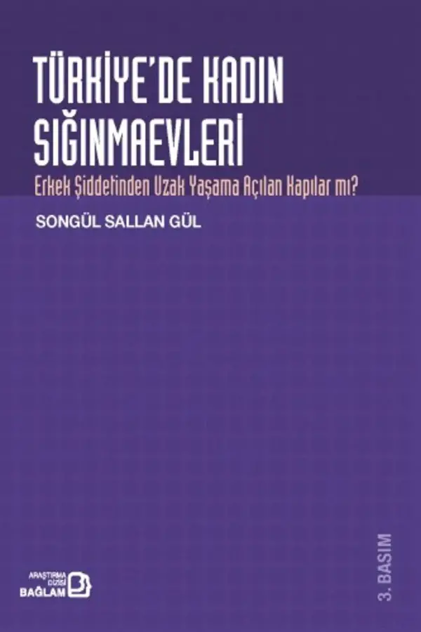Türkiye'de Kadın Sığınmaevleri (Erkek Şiddetinden Uzak Yaşama Açılan Kapılar Mı?)