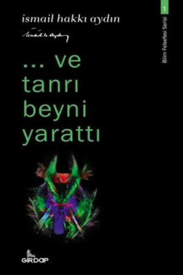 Ve Tanrı Beyni Yarattı / Bilim Felsefesi Serisi 1