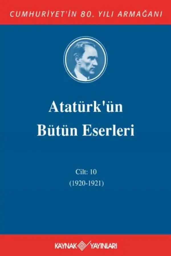 Atatürk'ün Bütün Eserleri 10. Cilt (1920-1921)