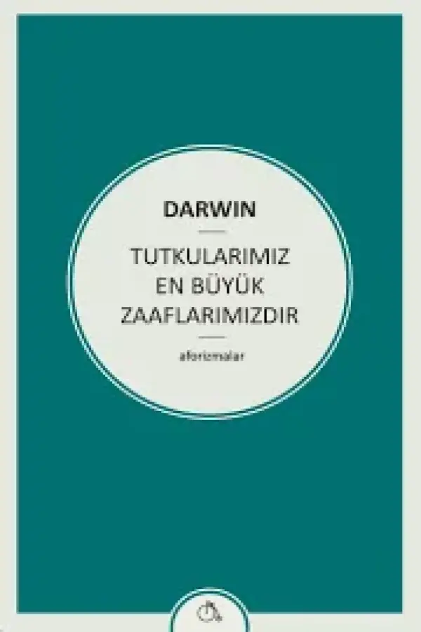 Tutkularımız En Büyük Zaaflarımızdır