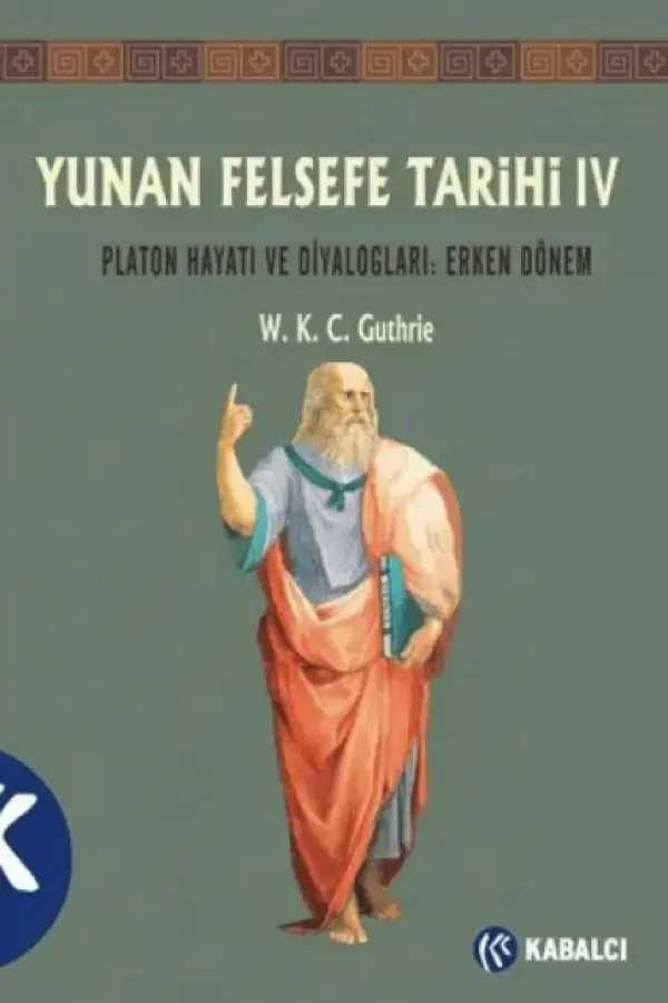 Yunan Felsefe Tarihi 4: Platon Hayatı ve Diyaloglar : Erken Dönem