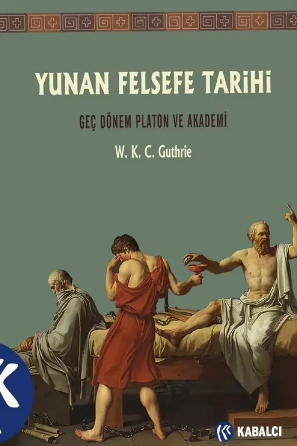 Yunan Felsefe Tarihi 5: Geç Dönem Platon ve Akademi