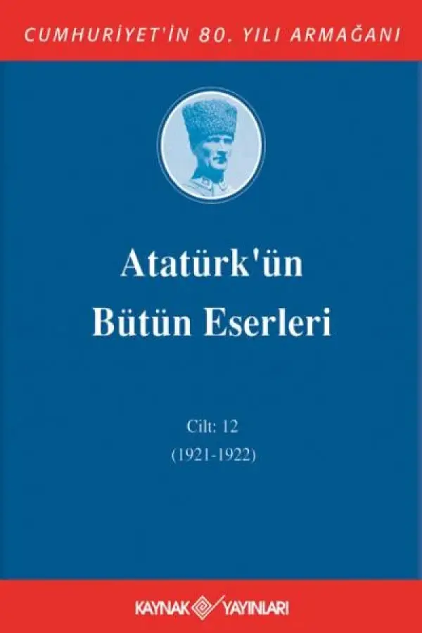 Atatürk'ün Bütün Eserleri 12. Cilt (1921-1922)