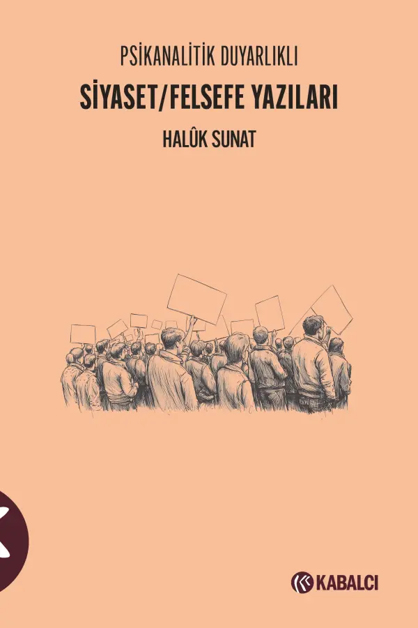Psikanalitik Duyarlıklı Siyaset / Felsefe Yazıları