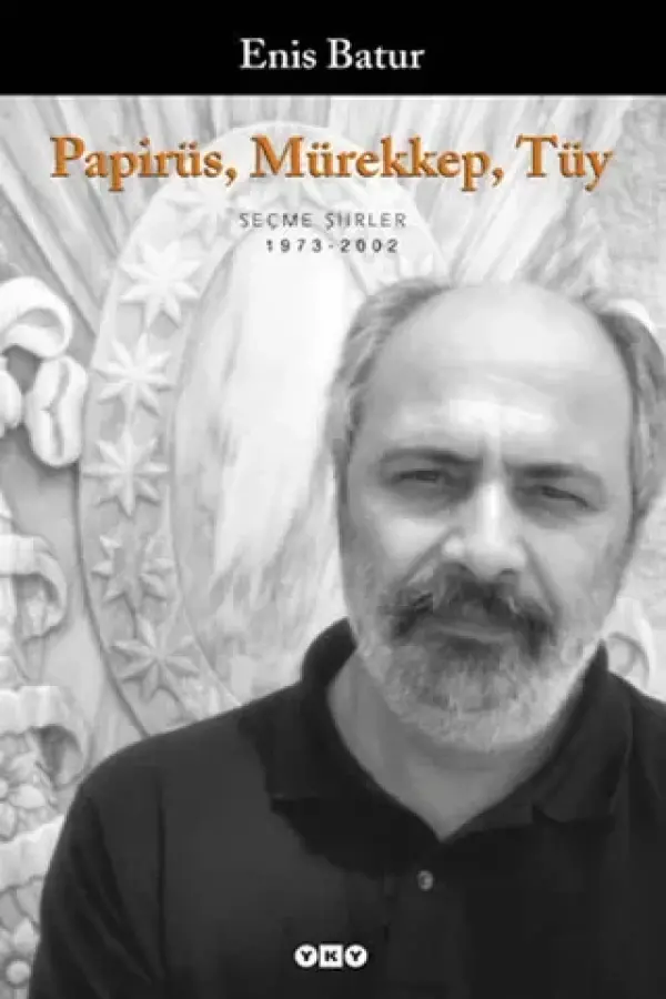Papirüs, Mürekkep, Tüy Seçme Şiirler 1973-2002