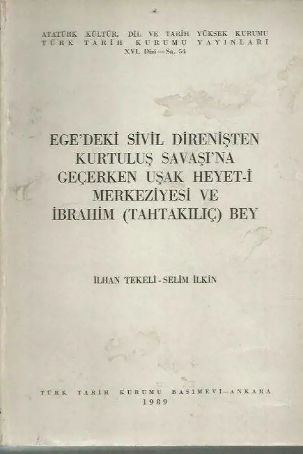 Ege'deki Sivil Direnişten Kurtuluş Savaşı'na Geçerken Uşak Heyet-i Merkeziyesi ve İbrahim (Tahtakılıç) Bey