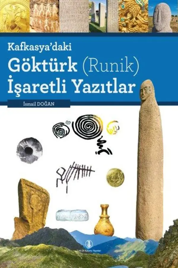 Kafkasya'daki Göktürk (Runik) İşaretli Yazılar