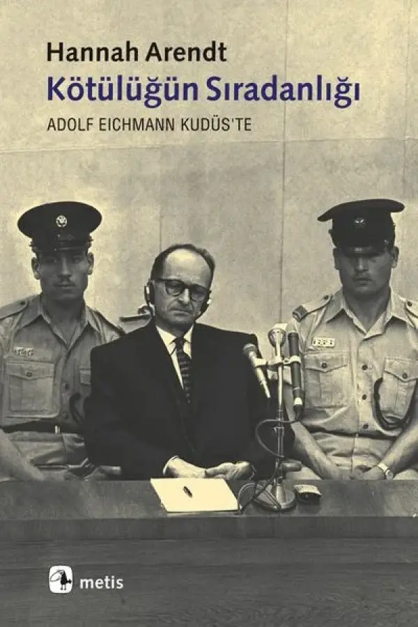 Kötülüğün Sıradanlığı- Eichmann Kudüs'te