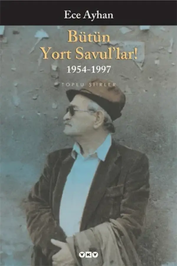 Bütün Yort Savul’lar! 1954 - 1997 - Toplu Şiirler