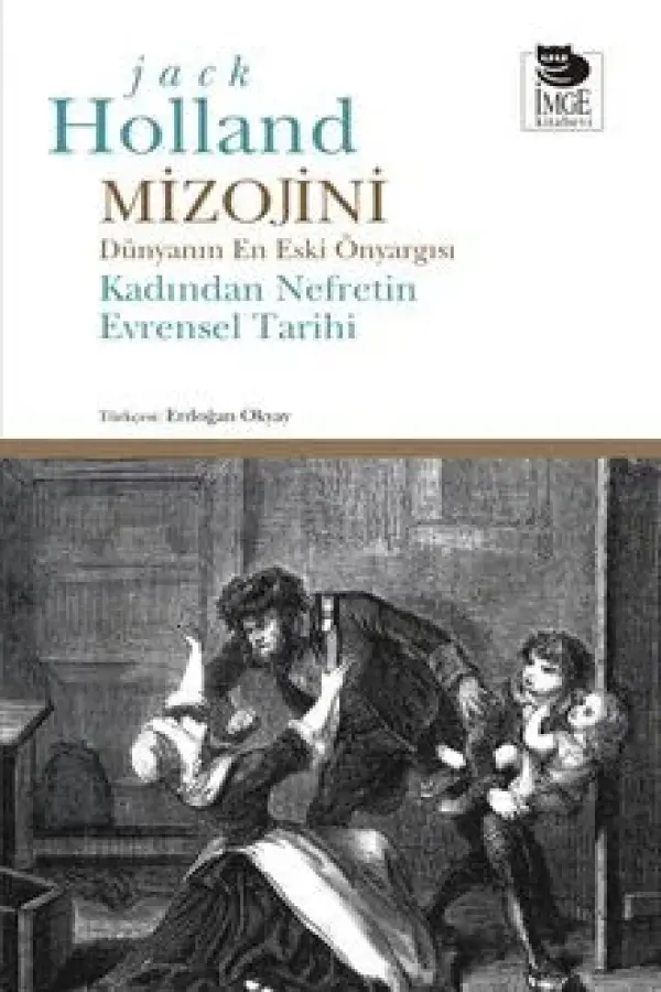 Mizojini; Dünyanın En Eski Önyargısı Kadından Nefretin Evrensel Tarihi