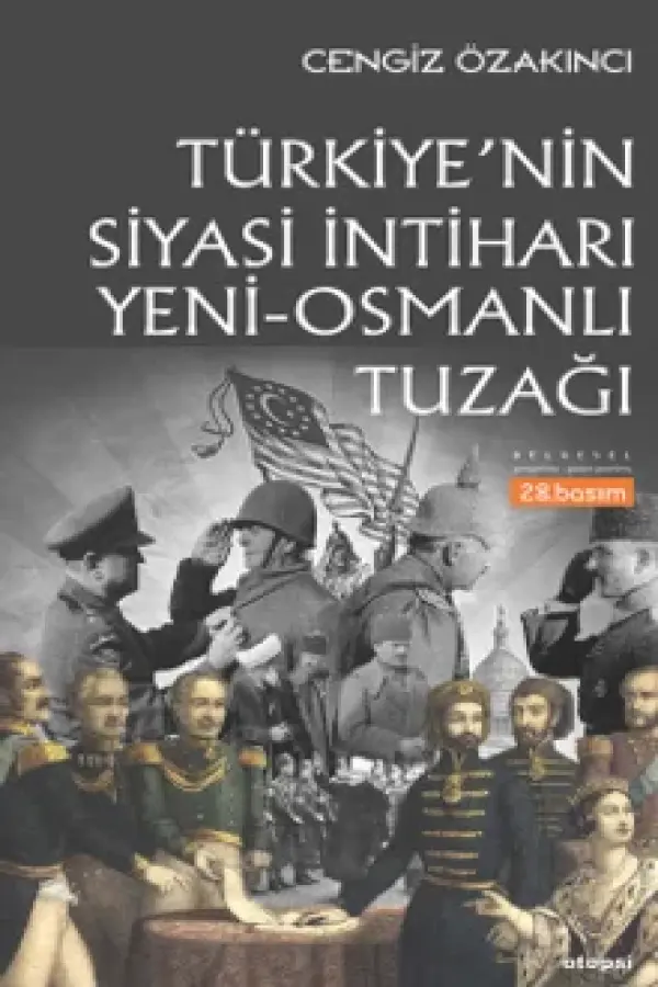 Türkiye'nin Siyasi İntiharı & Yeni Osmanlı Tuzağı - Yeni Osmanlı Tuzağı